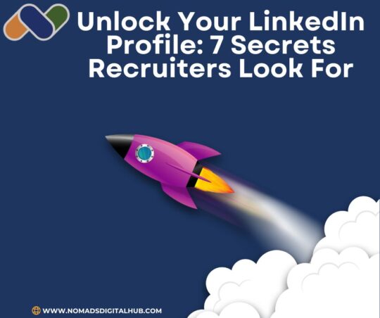 Unlock Your LinkedIn Profile: 7 Secrets Recruiters Look For you